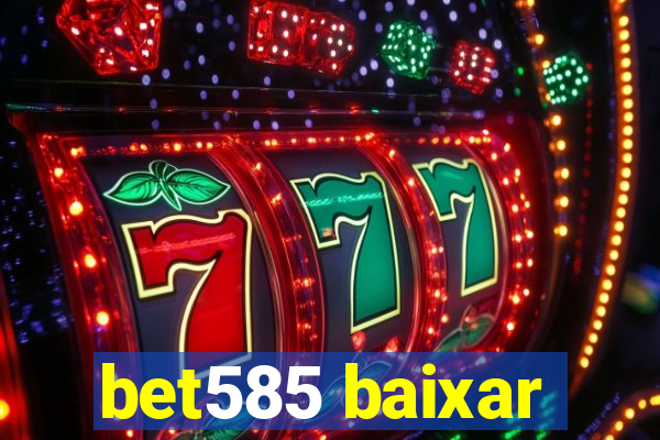 bet585 baixar